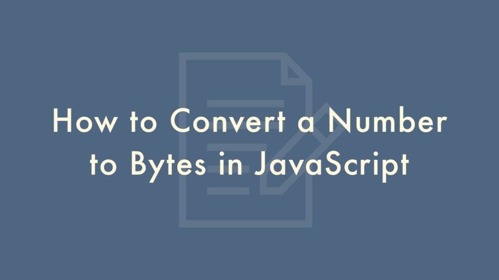 How to Convert a Number to Bytes in JavaScript | Plantpot