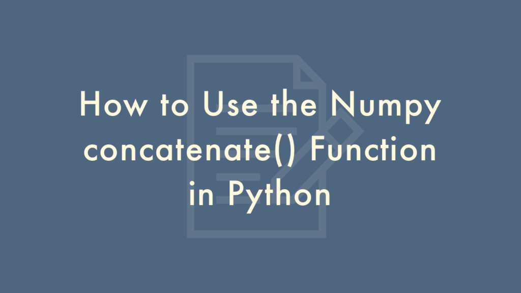 How To Use The Numpy Concatenate Function In Python Plantpot
